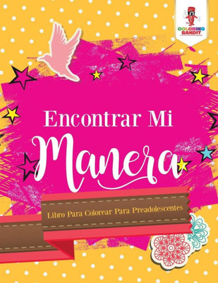 Encontrar Mi Manera: Libro Para Colorear Para Preadolescentes (Spanish Edition)