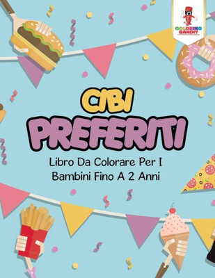 Cibi Preferiti: Libro Da Colorare Per I Bambini Fino A 2 Anni (Italian Edition)