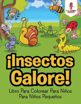 ¡Insectos Galore! : Libro Para Colorear Para Niños Para Niños Pequeños (Spanish Edition)