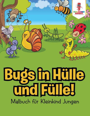 Bugs In Hülle Und Fülle! : Malbuch Für Kleinkind Jungen (German Edition)