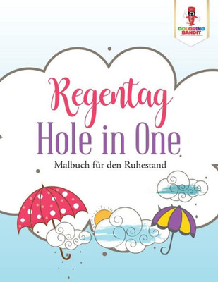 Regentag Hole In One: Malbuch Für Den Ruhestand (German Edition)