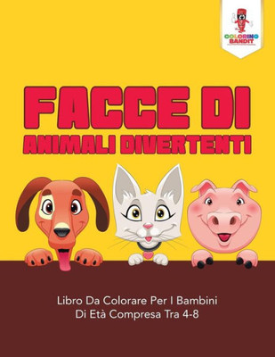 Facce Di Animali Divertenti: Libro Da Colorare Per I Bambini Di Età Compresa Tra 4-8 (Italian Edition)