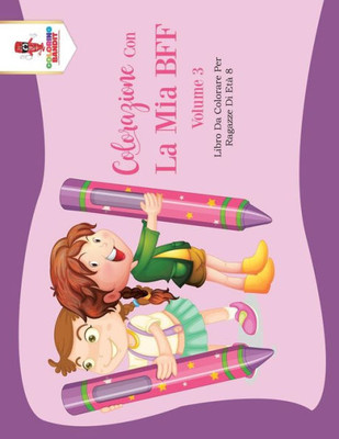 Colorazione Con La Mia Bff - Volume 3: Libro Da Colorare Per Ragazze Di Età 8 (Italian Edition)