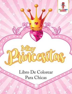 Muy Princesitas: Libro De Colorear Para Chicas (Spanish Edition)