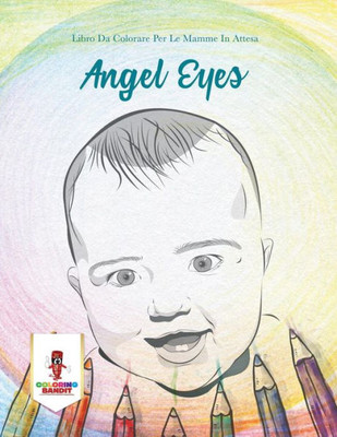 Angel Eyes: Libro Da Colorare Per Le Mamme In Attesa (Italian Edition)
