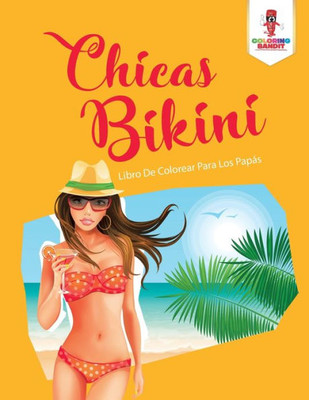 Chicas Bikini: Libro De Colorear Para Los Papás (Spanish Edition)