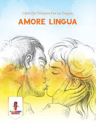 Amore Lingua: Libro Da Colorare Per Le Coppie (Italian Edition) - Coloring  Bandit - 9780228216148 