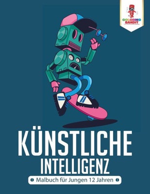Künstliche Intelligenz: Malbuch Für Jungen 12 Jahren (German Edition)