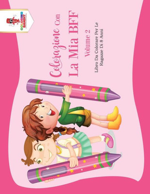 Colorazione Con La Mia Bff - Volume 2: Libro Da Colorare Per Le Ragazze Di 8 Anni (Italian Edition)