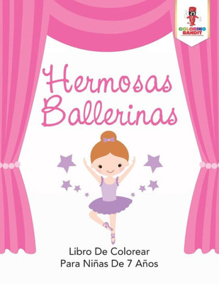 Hermosas Ballerinas: Libro De Colorear Para Niñas De 7 Años (Spanish Edition)