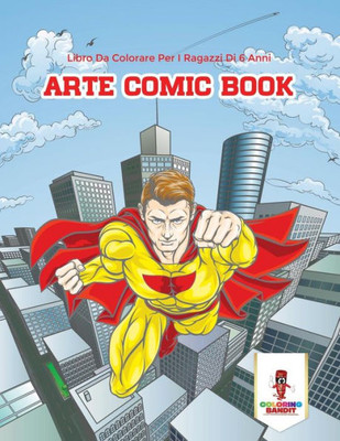 Arte Comic Book: Libro Da Colorare Per I Ragazzi Di 6 Anni (Italian Edition)