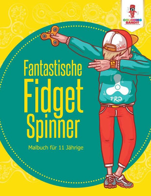 Fantastische Fidget Spinner: Malbuch Für 11 Jährige (German Edition)