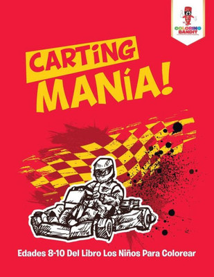 Carting Manía! : Edades 8-10 Del Libro Los Niños Para Colorear (Spanish Edition)