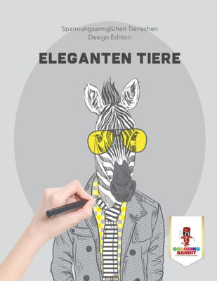 Eleganten Tiere: Spannungsarmglühen Tierischen Design Edition (German Edition)