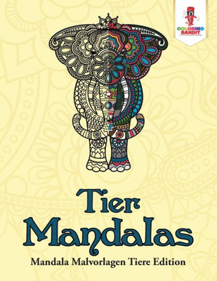 Tier-Mandalas: Mandala Malvorlagen Tiere Edition (German Edition)