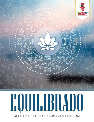 Equilibrado: Adulto Colorear Libro Zen Edición (Spanish Edition)