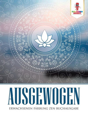 Ausgewogen: Erwachsenen Färbung Zen Buchausgabe (German Edition)