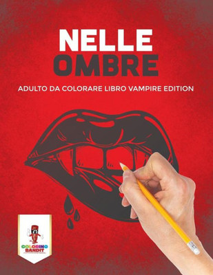 Nelle Ombre: Adulto Da Colorare Libro Vampire Edition (Italian Edition)
