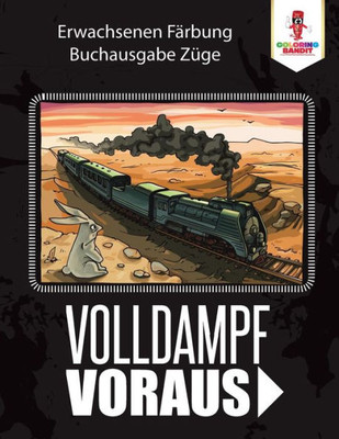 Volldampf Voraus: Erwachsenen Färbung Buchausgabe Züge (German Edition)