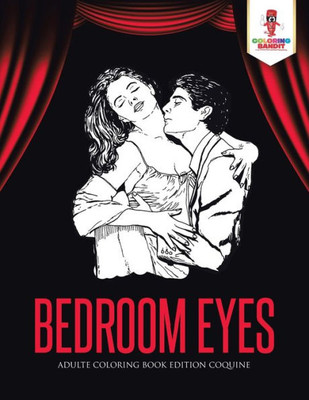 Bedroom Eyes : Adulte Coloring Book Edition Coquine (French Edition)