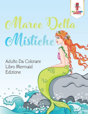 Maree Della Mistiche: Adulto Da Colorare Libro Mermaid Edizione (Italian Edition)
