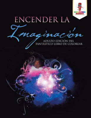 Encender La Imaginación: Adulto Edición Del Fantástico Libro De Colorear (Spanish Edition)