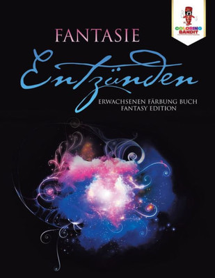 Fantasie Entzünden: Erwachsenen Färbung Buch Fantasy Edition (German Edition)