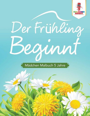 Der Frühling Beginnt: Mädchen Malbuch 5 Jahre (German Edition)