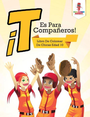 ¡T Es Para Compañeros! : Libro De Colorear De Chicas Edad 10 (Spanish Edition)