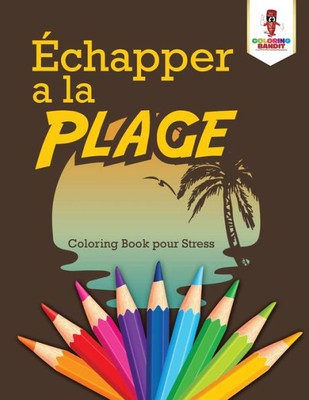 Échapper A La Plage : Coloring Book Pour Stress (French Edition)