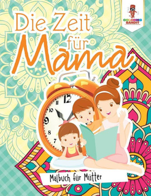 Die Zeit Für Mama: Malbuch Für Mütter (German Edition)