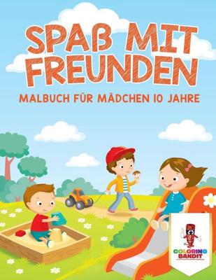Spaß Mit Freunden: Malbuch Für Mädchen 10 Jahre (German Edition)