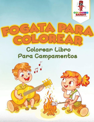 Fogata Para Colorear: Colorear Libro Para Campamentos (Spanish Edition)