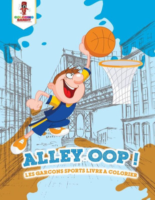 Alley-Oop ! : Les Garçons Sports Livre A Colorier (French Edition)