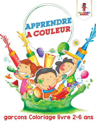 Apprendre A Couleur : Garçons Coloriage Livre 2-6 Ans (French Edition)
