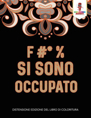 F #* % Si Sono Occupato: Distensione Edizione Del Libro Di Coloritura (Italian Edition)