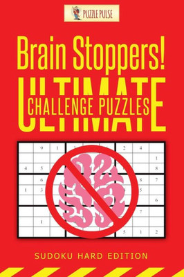 Brain Stoppers! Ultimate Challenge Puzzles : Sudoku Hard Edition