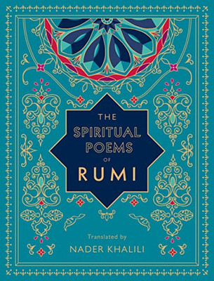 The Spiritual Poems of Rumi: Translated by Nader Khalili (Timeless Rumi)