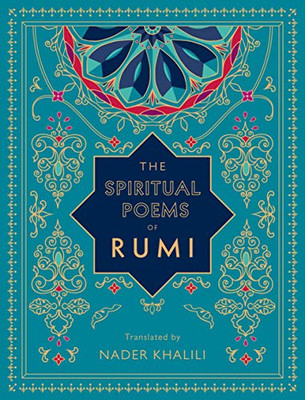 The Spiritual Poems of Rumi: Translated by Nader Khalili (Timeless Rumi)