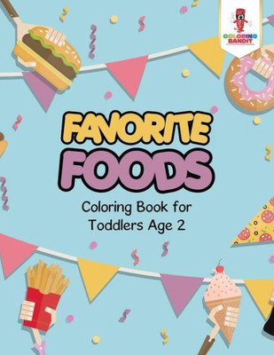 Favorite Foods : Coloring Book For Toddlers Age 2