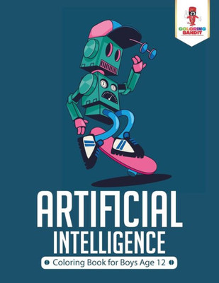 Artificial Intelligence : Coloring Book For Boys Age 12