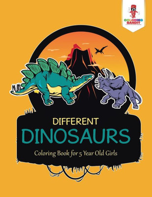Different Dinosaurs : Coloring Book For 5 Year Old Girls