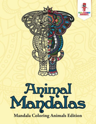 Animal Mandalas : Mandala Coloring Animals Edition