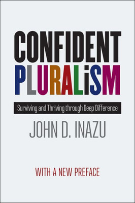 Confident Pluralism: Surviving And Thriving Through Deep Difference