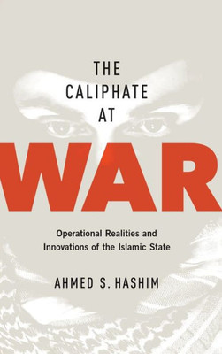 The Caliphate At War: Operational Realities And Innovations Of The Islamic State