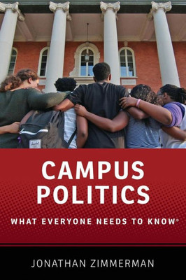 Campus Politics: What Everyone Needs To Know®