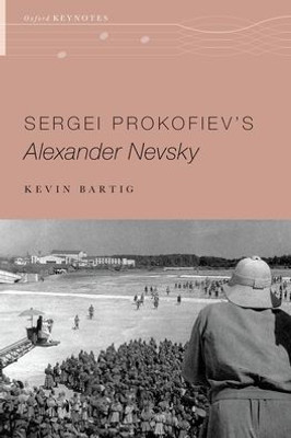 Sergei Prokofiev'S Alexander Nevsky (Oxford Keynotes)