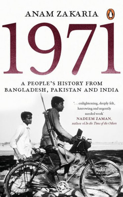 1971: A PeopleS History From Bangladesh, Pakistan And India