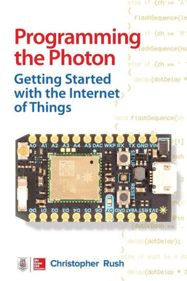 Programming The Photon: Getting Started With The Internet Of Things (Tab)