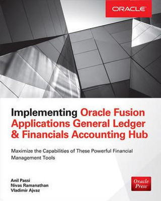 Implementing Oracle Fusion General Ledger And Oracle Fusion Accounting Hub (Oracle Press)